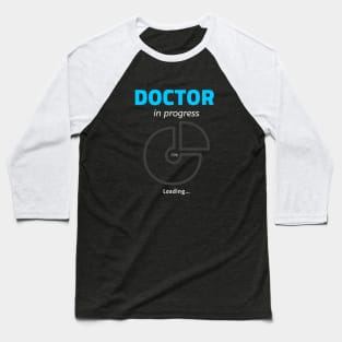 Doctor In Progress - Phd Future Doctor Baseball T-Shirt